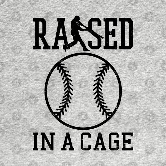 Raised In A Cage Baseball Softball Batting Cage Ball Men Women Kids by Shirtsurf